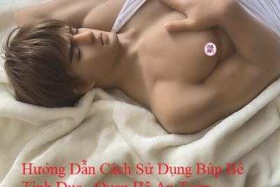 Hướng Dẫn Cách Sử Dụng Búp Bê Tình Dục – Quan Hệ An Toàn