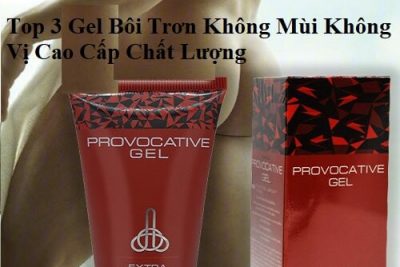 Top 3 Gel Bôi Trơn Không Mùi Không Vị Cao Cấp Chất Lượng