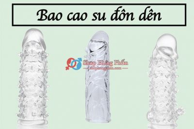 Top 3 Địa Chỉ Bao Cao Su Đôn Dên TPHCM Uy Tín Giá Rẻ