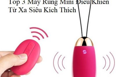 Top 3 Máy Rung Mini Điều Khiển Từ Xa Siêu Kích Thích