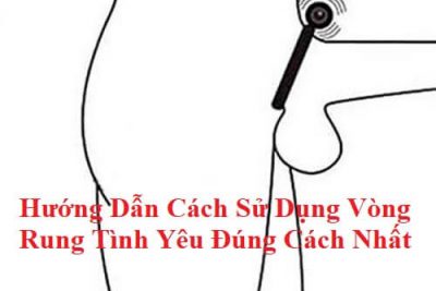 Hướng Dẫn Cách Sử Dụng Vòng Rung Tình Yêu Đúng Cách Nhất