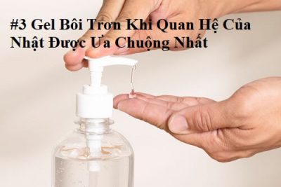 #3 Gel Bôi Trơn Khi Quan Hệ Của Nhật Được Ưa Chuộng Nhất